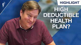 When is a High Deductible Health Plan with an HSA a Good Choice?