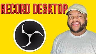 How to set up and record your desktop in obs studio