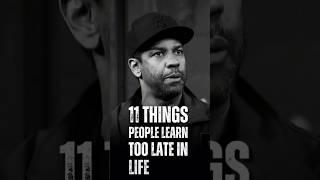 11 Things People Learn Too Late In Life ️ Denzel Washington Motivational Quotes #motivation