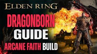 Dragonborn Guide - Elden Ring Arcane Faith Dragon Communion Build