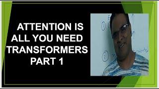 Transformer Attention is all you need | Scaled dot Product Attention models | Self Attention  Part 1