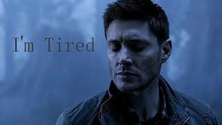 Dean Winchester | I'm Tired