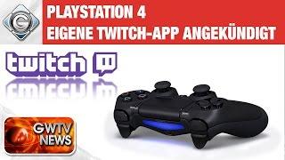 PS4 erhält eigene Twitch-App | GWTV News