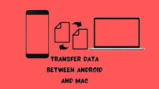 How to Transfer Data Between Android and Mac | Transfer Files from Android to Mac & Mac to Android