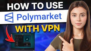 How to Use Polymarket with a VPN - A Step-by-Step Guide