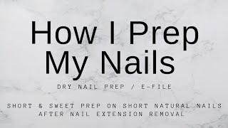 Dry Nail Prep / How I Prep My Nails / #efiling #nailprep