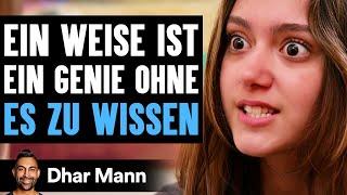 Ein Weise Ist Ein Genie Ohne ES ZU WISSEN | Dhar Mann