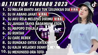 DJ TIKTOK TERBARU 2023 - DJ MALAM BANTU AKU TUK LULUHKAH DIA X DJ IH ABANG JAHAT - DJ FUL BAS