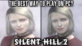 The Best Way To Play Silent Hill 2 (2001) on PC