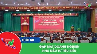 Gặp mặt doanh nghiệp, nhà đầu tư tiêu biểu