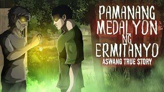 PAMANANG MEDALYON NG ERMITANYO (Aswang True Story)