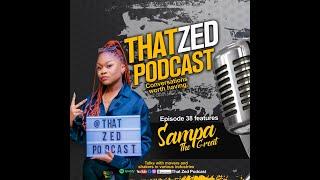 |That Zed Podcast Ep38| Sampa The Great on her upbringing, international fame, collabs, plus more...