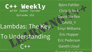 C++ Weekly - Ep 152 - Lambdas: The Key To Understanding C++