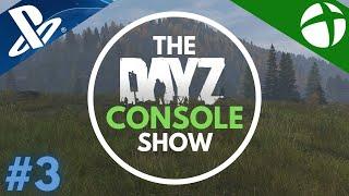 Next Gen Upgrade?Best ServersBeginners TipsThe DayZ Console ShowEpisode 3