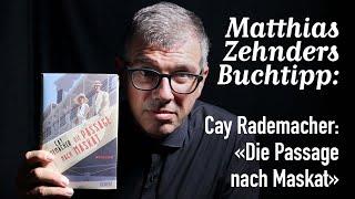 Mein 121. Buchtipp: «Die Passage nach Maskat» von Cay Rademacher