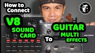 HOW TO CONNECT  V8 SOUND CARD TO GUITAR MULTI EFFECTS