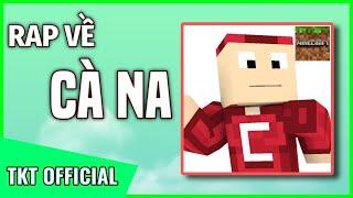 Rap Về Cà Na Minecraft - TKT Official | Rap Về YouTuber Minecraft Việt Nam