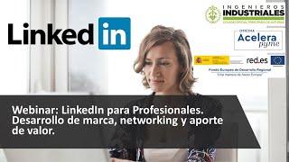 LinkedIn para Profesionales. Desarrollo de marca, networking y aporte de valor.