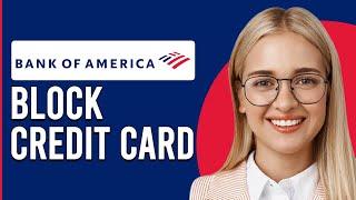 How To Block Bank Of America Credit Card (How Can I Block A Bank Of America Credit Card)