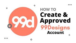 How to Create & Approved 99Designs Account