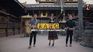 "RANG" Nikhita Thapa X Brijesh Shrestha (Official Video)