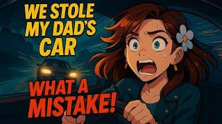 We Stole My Dad Car, What A Mistake!