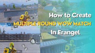 How to create Multiple round wow Match in Erangel | wow tutorial video | Pubgmobile
