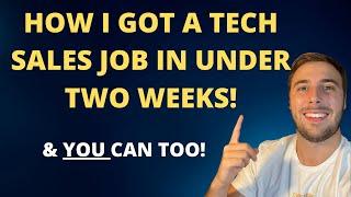 How I Got A Tech Sales Job In 2 Weeks!