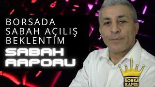 09 AĞUSTOS BORSADA AÇILIŞ BEKLENTİM