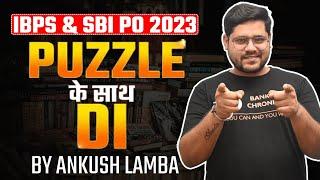 PUZZLE  & DI  एक क्लास में | IBPS & SBI PO 2023 | BANK EXAM | ANKUSH LAMBA | BANKING CHRONICLE