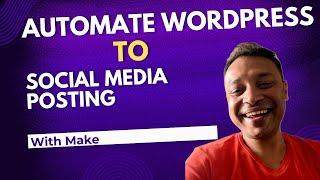 How to Automate #Wordpress and #SocialMedia with #Make