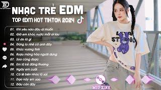 NHẠC EDM TIK TOK 2024  BXH Nhạc Trẻ Remix Mới Nhất Hiện Nay - Top 15 Bản EDM TikTok Cực Hay Relax