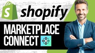 Shopify Marketplace Connect App Tutorial 2025