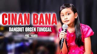 CINAN BANA DANGDUT ORGEN TUNGGAL VOC VANIA