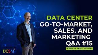 Data Center Go-to-Market, Sales, and Marketing Q&A #15
