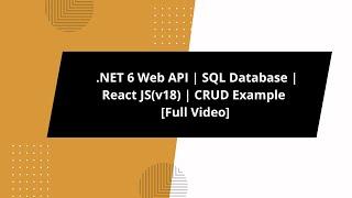 .NET 6 Web API | SQL Database | React JS(v18) | CRUD Example [Full Video]