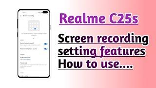 Realme C25s screen recording setting features How to use