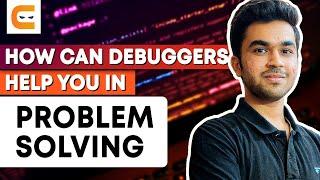 How Can Debuggers Help You In Problem Solving | Debugging tips | Problem solving Tips |Coding Ninjas