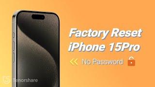 Top 3 Ways to Unlock & Reset iPhone 15 Pro Without password