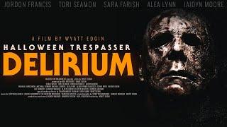 DELIRIUM | Halloween Trespasser | Full Feature Film | a HALLOWEEN fan film | 2024 (4K)