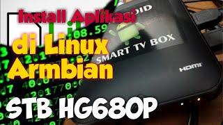 Cara mudah install aplikasi di Linux STB hg680p