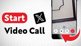 How To Start A Video Call on X (Twitter) (Updated)