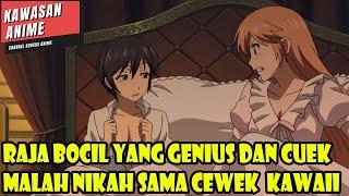 RAJA BOCIL YANG GENIUS DAN CUEK MALAH NIKAH SAMA CEWEK KAWAII - ALUR CERITA ANIME ROMANTIS