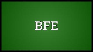 BFE Meaning