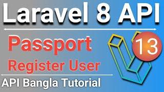 Laravel 8 Rest API Bangla Tutorial | Register User with Passport | Generate Access Token | P - 13