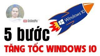 Chu Đặng Phú CHIA SẺ 5 BƯỚC ĐỂ TĂNG TỐC WINDOWS 10 CỰC NHANH