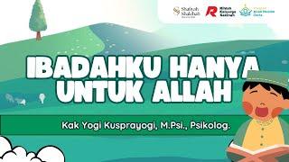 Kelas Berkisah Anak Spesial RMF: Ibadahku Hanya Untuk Allah - Kak Yogi Kusprayogi