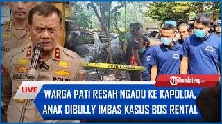  Warga Pati Resah Ngadu ke Kapolda Jateng, Anak Dibully di Perantauan Imbas Kasus Bos Rental