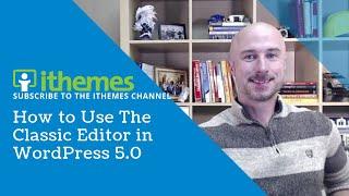 How to Use The Classic Editor in WordPress 5.0