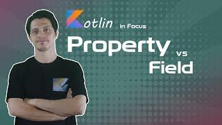 Kotlin Property vs Field Deep Dive - val & var - Custom setter & getter - (Kotlin In Focus)